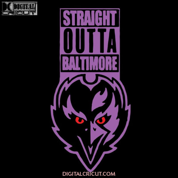 Straight Outta Baltimore Ravens Svg, Baltimore Ravens Svg, NFL Svg, Sport Svg, Football Svg, Cricut, Clipart