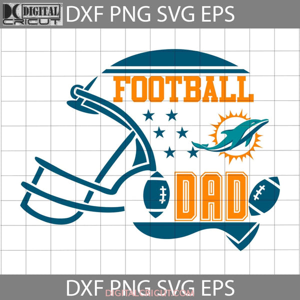 Football Dad Svg Miami Dolphins Nfl Happy Fathers Day Cricut File Clipart Png Eps Dxf