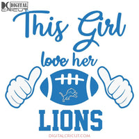 Lions Love Svg, Football This Girl Love Her Lions Svg, Love Lions Svg, NFL Svg, Cricut File, Clipart, Detroit Lions Svg, Football Svg, Sport Svg, Love Football Svg