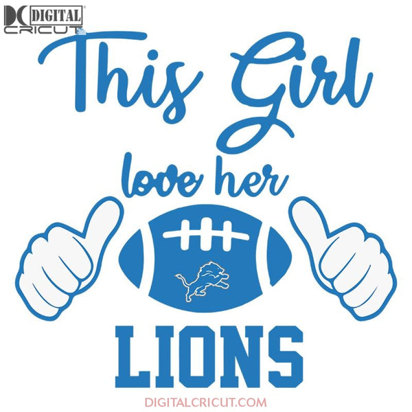 Lions Love Svg, Football This Girl Love Her Lions Svg, Love Lions Svg, NFL Svg, Cricut File, Clipart, Detroit Lions Svg, Football Svg, Sport Svg, Love Football Svg