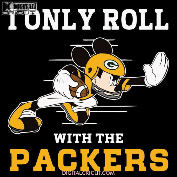 Green Bay Packers Svg, Cricut File, Clipart, NFL Svg, Football Svg, Love Football Svg, I Only Roll With The Bengals, Silhouette, Mickey Svg, Png, Eps, Dxf