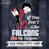 Betty Boop Svg, If You Don't Like Falcons Kiss My Endzone Svg, Atlanta Falcons Svg, NFL Svg, Football Svg, Cricut File, Svg