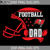 Football Dad Svg Tampa Bay Buccaneers Fathers Day Cricut File Clipart Png Eps Dxf