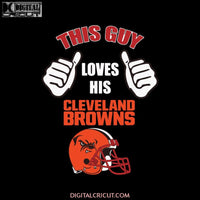 This Guy Loves His Cleveland Browns Svg, NFL Svg, Sport Svg, Football Svg, Cricut File, Clipart, Silhouette, Love Football Svg, Png, Eps, Dxf