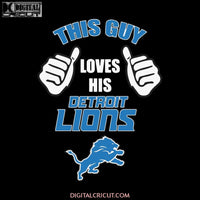 This Guy Loves His Detroit Lions Svg, NFL Svg, Sport Svg, Football Svg, Cricut File, Clipart, Silhouette, Love Football Svg, Png, Eps, Dxf