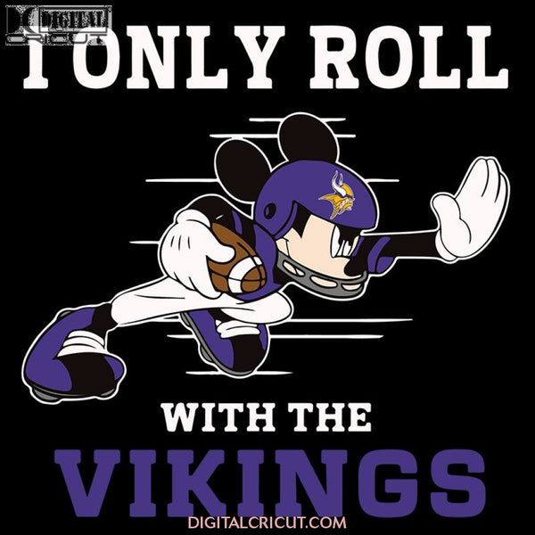 Minnesota Vikings Svg, Cricut File, Clipart, NFL Svg, Football Svg, Love Football Svg, I Only Roll With The Bengals, Silhouette, Mickey Svg, Png, Eps, Dxf