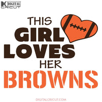 Cleveland Browns Svg, Football Girl Love Browns Svg, Love Browns Svg, Cricut File, Clipart, Football Svg, Skull Svg, NFL Svg, Sport Svg, Love Football Svg