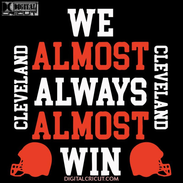 Cleveland Browns Svg, We Almost Always Almost Win Browns Svg, Love Browns Svg, Cricut File, Clipart, Football Svg, Skull Svg, NFL Svg, Sport Svg, Love Football Svg