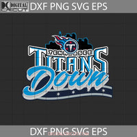 Titans Down Svg Tennessee Nfl Love Football Team Cricut File Clipart Png Eps Dxf
