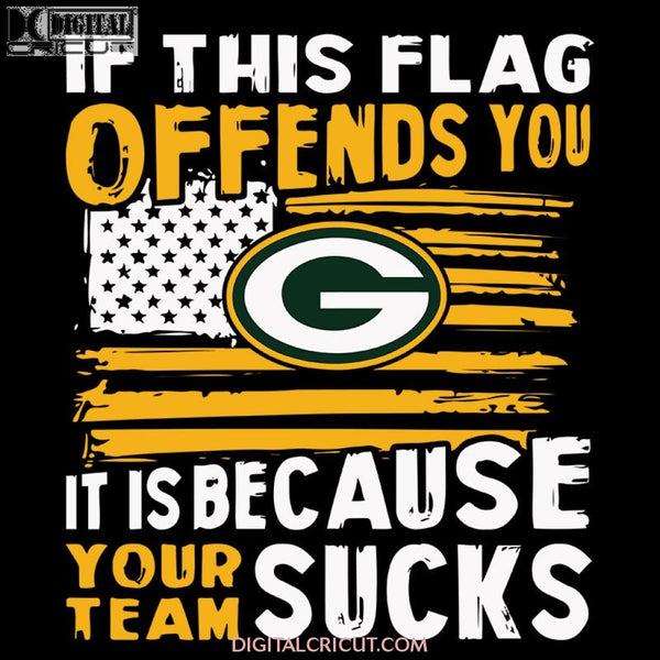 If This Green Bay Packers Flag Offends You Your Team Sucks Svg, NFL Svg, Cricut File, Clipart, Football Svg, Sport Svg, Png, Eps, Dxf