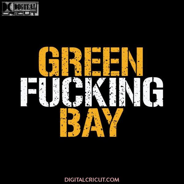 Green Bay Packers Cut File, Packers Quotes, Cricut Silhouette, Clipart, NFL Svg, Football Svg, Sport Svg, Green Fucking Bay Svg