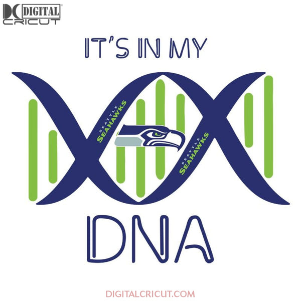 Seattle Seahawks I'ts In My DNA Svg, Seattle Seahawks Svg, NFL Svg, Sport Svg, Football Svg, Cricut File, Clipart, Png, Eps, Dxf