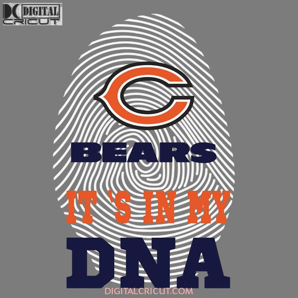 Chicago Bears Svg, Love Bears Svg, Football It's In My DNA Bears Svg, NFL Svg, Cricut File, Clipart, Sport Svg, Football Svg, Love Sport Svg