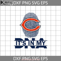 Its In My Dna Svg Chicago Bears Fingerprint Svg Nfl Love Football Team Cricut File Clipart Png Eps