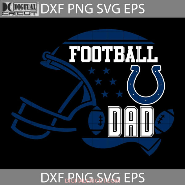 Football Dad Svg Indianapolis Colts Nfl Happy Fathers Day Cricut File Clipart Png Eps Dxf