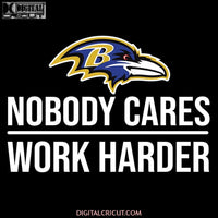 Baltimore Ravens Svg, NFL Svg, Ravens Logo Svg, Nobody Cares Work Harder Svg, Cricut File, Clipart, Sport Svg, Football Svg, Png, Eps, Dxf