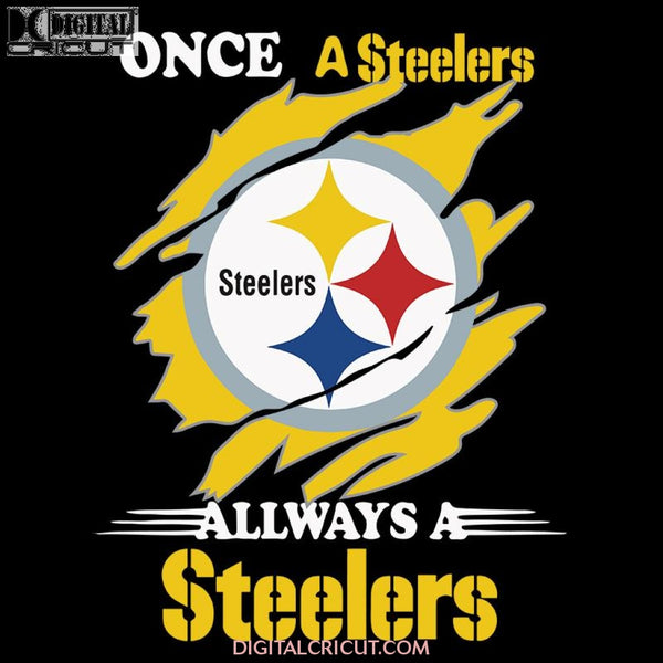 Once A Pittsburgh Steelers Always A Steelers Svg, Cricut File, Clipart, NFL Svg, Football Svg, Sport Svg, Love Football Svg, Png, Eps, Dxf