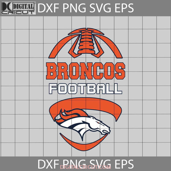 Denver Broncos Svg Football Cricut File Clipart Png Eps Dxf