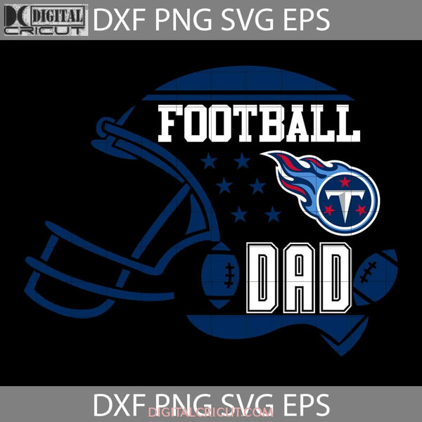 Football Dad Svg Tennessee Titans Nfl Fathers Day Cricut File Clipart Png Eps Dxf