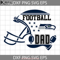 Football Dad Svg Seattle Seahawks Nfl Fathers Day Cricut File Clipart Png Eps Dxf