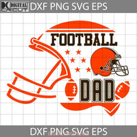 Football Dad Svg Cleveland Browns Nfl Happy Fathers Day Cricut File Clipart Png Eps Dxf