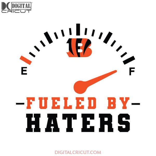 Cincinnati Bengals Fueled By Haters Svg, Cricut File, Clipart, NFL Svg, Sport Svg, Football Svg