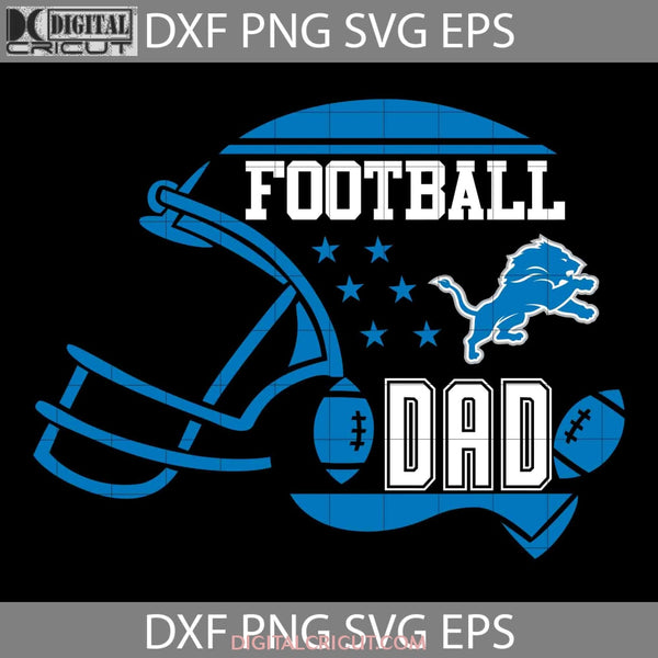 Football Dad Svg Detroit Lions Nfl Happy Fathers Day Cricut File Clipart Png Eps Dxf