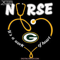 Nurse It's A Work Of Heart Svg, Green Bay Packers Svg, Packers Quotes, Cricut Silhouette, Clipart, NFL Svg, Football Svg, Sport Svg