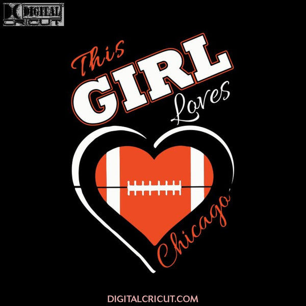 Chicago Bears Svg, Love Bears Svg, Football This Girl Love Bears Svg, NFL Svg, Cricut File, Clipart, Sport Svg, Football Svg, Love Sport Svg