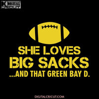 Packers She Loves Big Sacks And That Green Bay Svg, Green Bay Packers Svg, Packers Quotes, Cricut Silhouette, Clipart, NFL Svg, Football Svg, Sport Svg