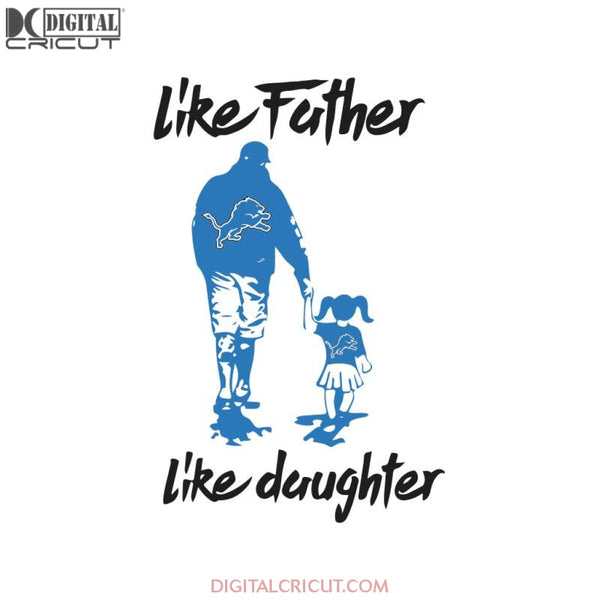 Lions Love Svg, Football Lions Like Father Like Daughter Svg, Love Lions Svg, NFL Svg, Cricut File, Clipart, Detroit Lions Svg, Football Svg, Sport Svg, Love Football Svg