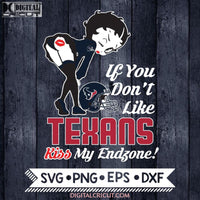 Betty Boop Svg, If You Don't Like Texans Kiss My Endzone Svg, Houston Texans Svg, NFL Svg, Football Svg, Cricut File, Svg