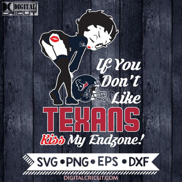 Betty Boop Svg, If You Don't Like Texans Kiss My Endzone Svg, Houston Texans Svg, NFL Svg, Football Svg, Cricut File, Svg