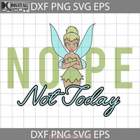 Cute Peter Pan Svg Tinker Bell Nope Not Today Cartoon Cricut File Clipart Png Eps Dxf