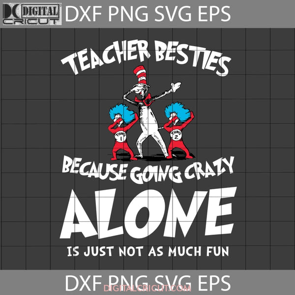Dr Seuss Dabbing Svg Teacher Besties Because Going Crazy Alone Is Just Not As Much Fun Svg Dr. Cat