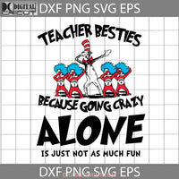 Dr Seuss Dabbing Svg Teacher Besties Because Going Crazy Alone Dr.seuss Cricut File Clip Art Seuss