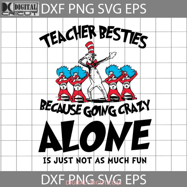 Dr Seuss Dabbing Svg Teacher Besties Because Going Crazy Alone Dr.seuss Cricut File Clip Art Seuss