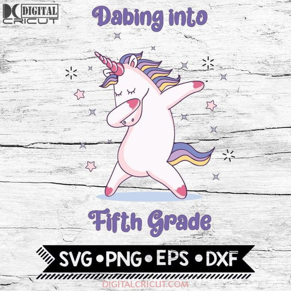 Dabbing Unicorn Svg Back To School Fifth Grade Cricut File