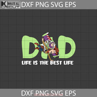 Dad Life Is The Best Svg Buzz Lightyear Woody Toy Story Fathers Day Cricut File Clipart Png Eps Dxf