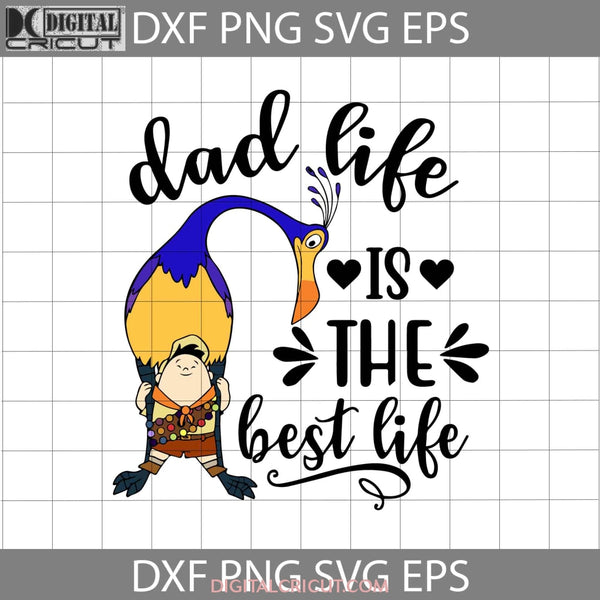 Dad Life Is The Best Svg Russell Up Father Fathers Day Cricut File Clipart Png Eps Dxf