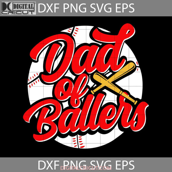 Dad Of Ballers Funny Baseball Softball Svg Happy Fathers Day Cricut File Clipart Png Eps Dxf