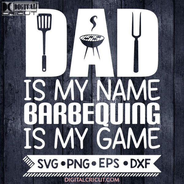 Dad Svg Fathers Day Svg Bbq Grill Grilling Files For Cricut Silhouette