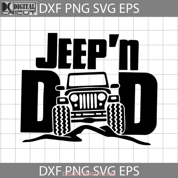 Jeep And Dad Svg Fathers Day Cricut File Clipart Png Eps Dxf