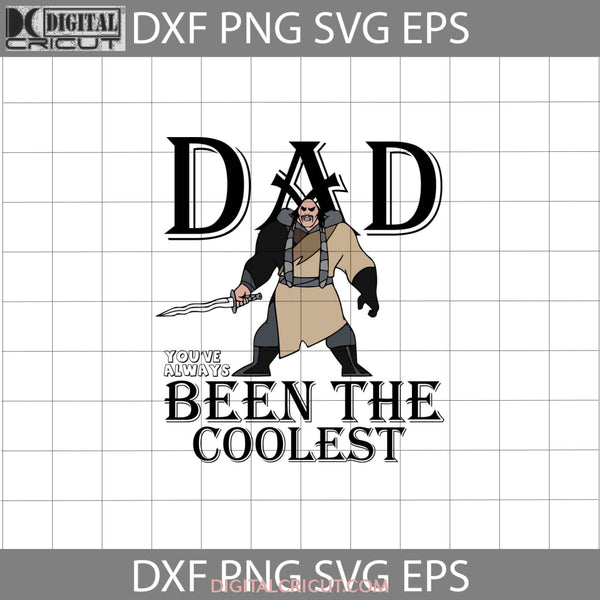 Dad Youve Always Been The Coolest Svg Shan Yu Svg Mulan Fathers Day Cricut File Clipart Png Eps Dxf