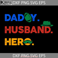 Daddy Husband Hero Svg Fathers Day Dad Cricut File Clipart Png Eps Dxf