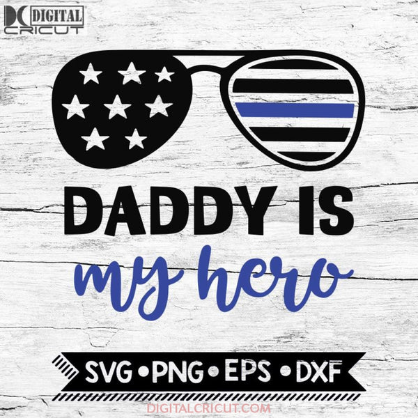 Daddy Is My Hero Svg Police Officer Flag Sunglasses