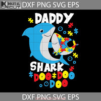 Daddy Shark Autism Awareness Svg Dad Fathers Day Cricut File Clipart Png Eps Dxf
