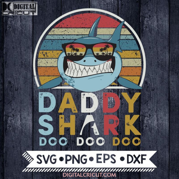 Daddy Shark Svg Father Days Baby Svg Cricut File Png Eps Dxf