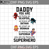 Daddy You Are My Favorite Superhero Svg Marvel Dad Svg Fathers Day Cricut File Clipart Png Eps Dxf