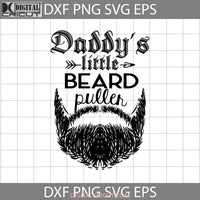 Daddys Little Beard Puller Svg Diy Gifts For Baby Boy Onesie Fathers Day Dad Cricut File Clipart Png